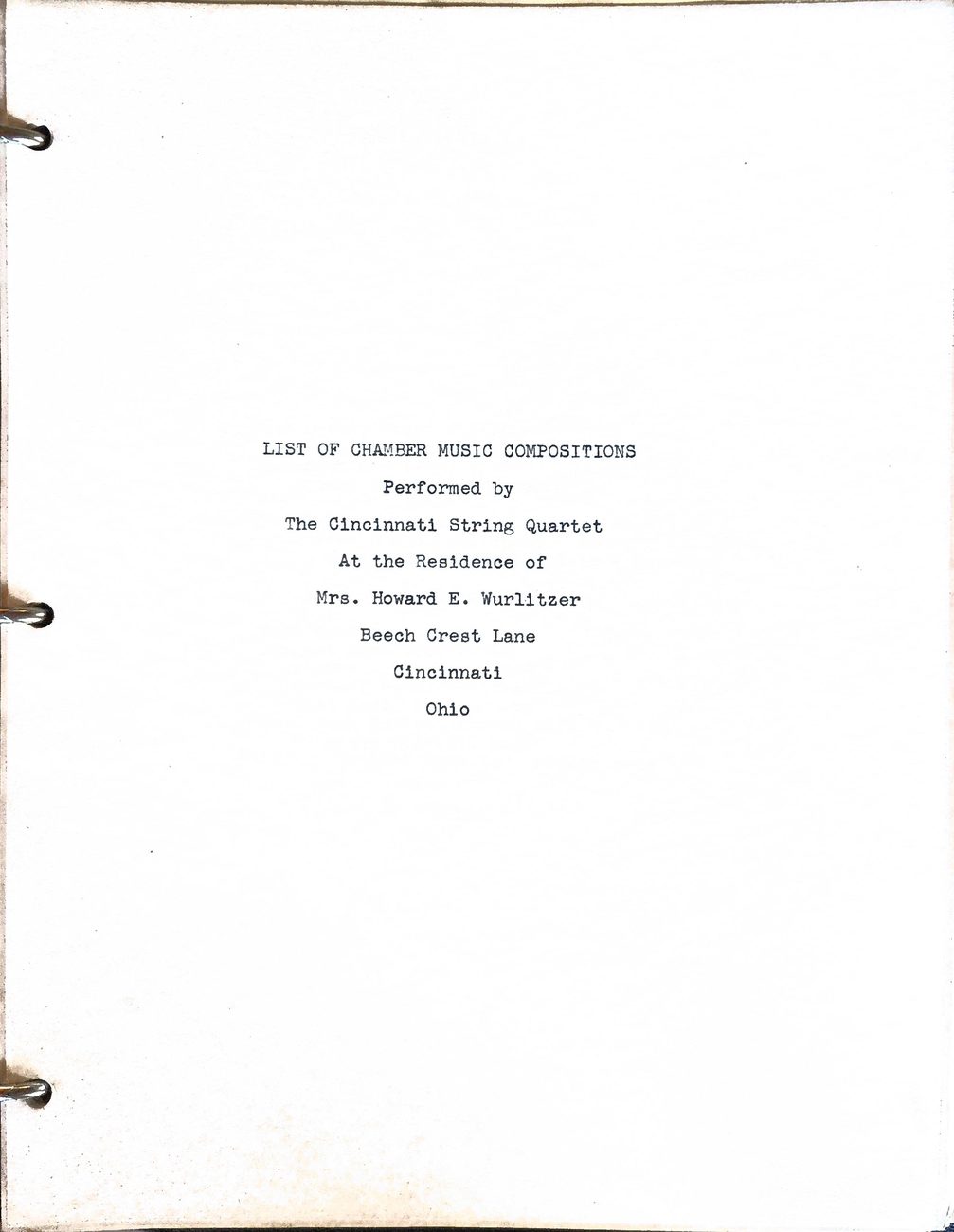 Title page: List of Chamber Music Compositions Performed by The Cincinnati String Quartet At the Residence of Mrs. Howard E. Wurlitzer, Beech Crest Lane, Cincinnati, Ohio